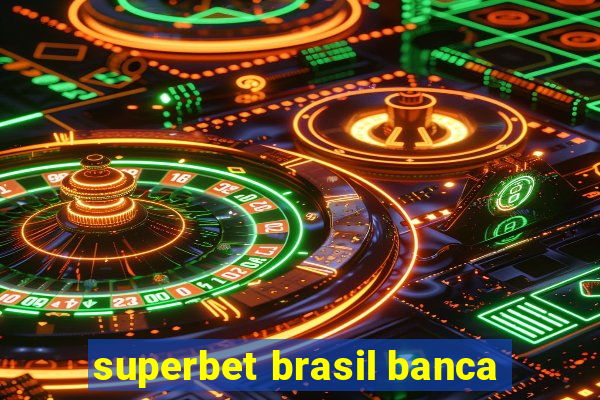 superbet brasil banca